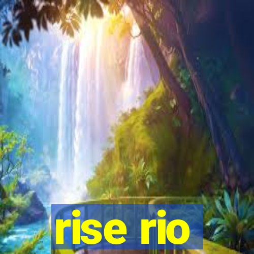 rise rio